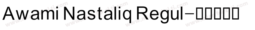 Awami Nastaliq Regul字体转换